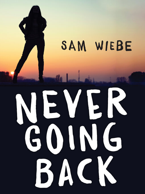 Title details for Never Going Back by Sam Wiebe - Available